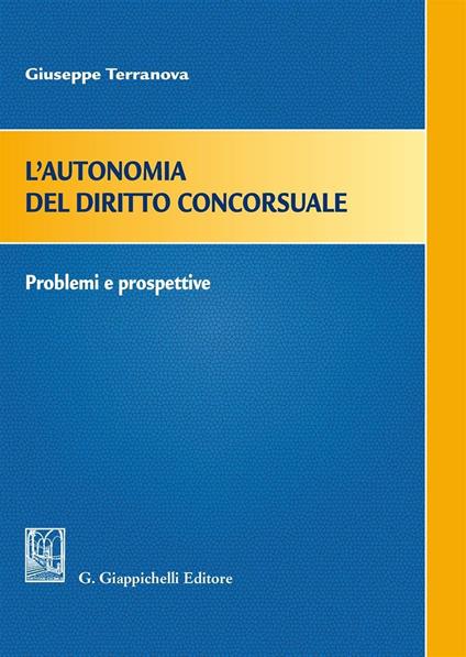 L' autonomia del diritto concorsuale. Problemi e prospettive - Giuseppe Terranova - copertina