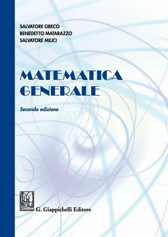 Matematica generale - Salvatore Greco,Benedetto Matarazzo,Salvatore Milici - copertina