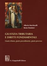 Giustizia tributaria e diritti fondamentali. Giusto tributo, giusto procedimento, giusto processo