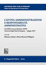 Cattiva amministrazione e responsabilità amministrativa. Atti del Convegno preliminare AIPDA (Università degli Studi di Bergamo, 7 giugno 2016)