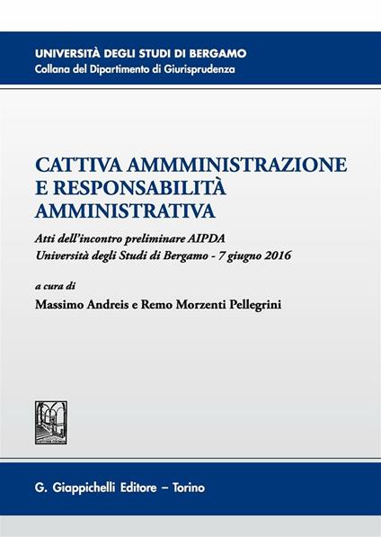 Cattiva amministrazione e responsabilità amministrativa. Atti del Convegno preliminare AIPDA (Università degli Studi di Bergamo, 7 giugno 2016) - copertina