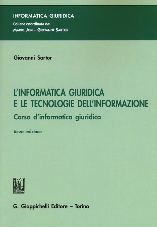 L'informatica giuridica e le tecnologie dell'informazione. Corso di informatica giuridica - Giovanni Sartor - copertina