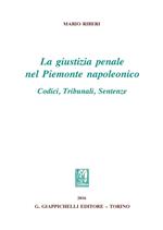 La giustizia penale nel Piemonte napoleonico. Codici, tribunali, sentenze