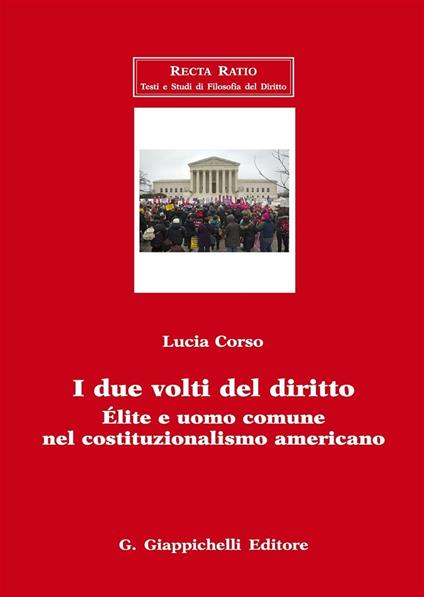 I due volti del diritto. Élite e uomo comune nel costituzionalismo americano - Lucia Corso - copertina