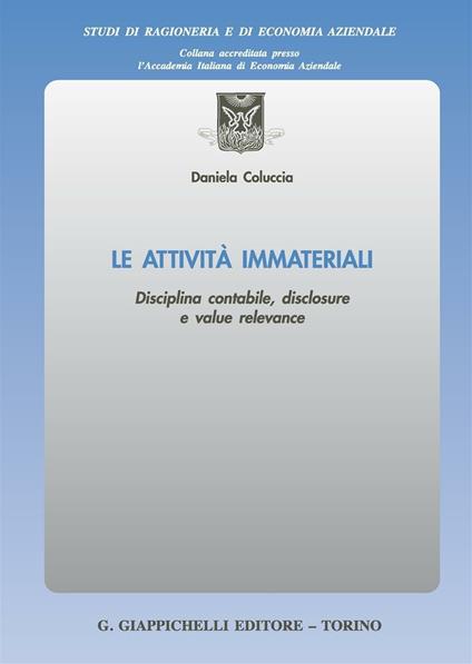 Le attività immateriali. Disciplina contabile, disclosure e value relevance - Daniela Coluccia - copertina