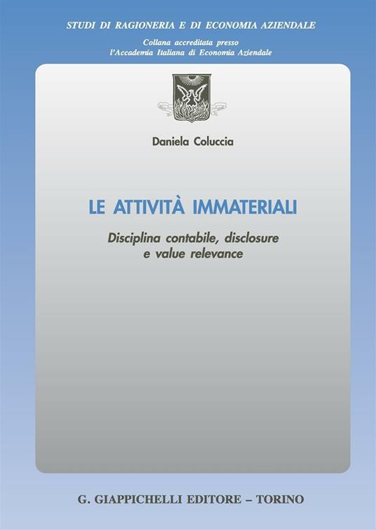 Le attività immateriali. Disciplina contabile, disclosure e value relevance - Daniela Coluccia - copertina