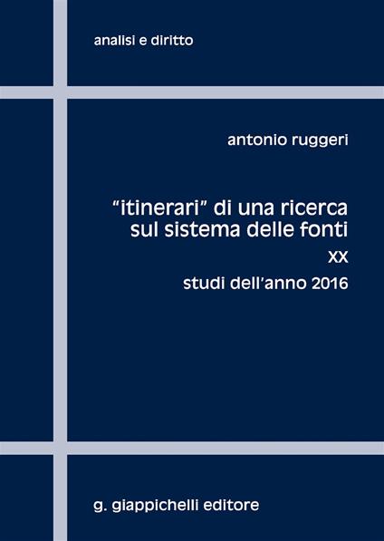 «Itinerari» di una ricerca sul sistema delle fonti. Vol. 20: Studi dell'anno 2016. - Antonio Ruggeri - copertina