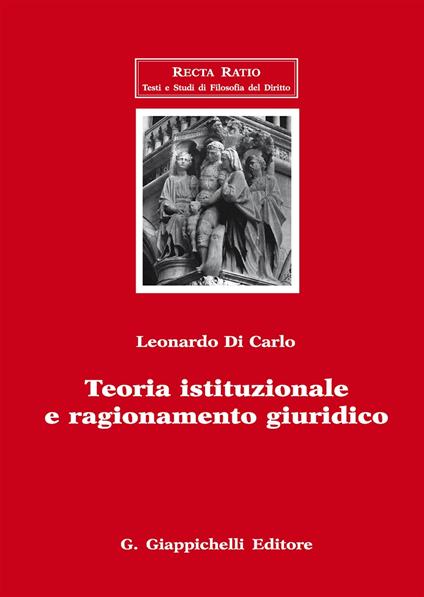 Teoria istituzionale e ragionamento giuridico - Leonardo Di Carlo - copertina
