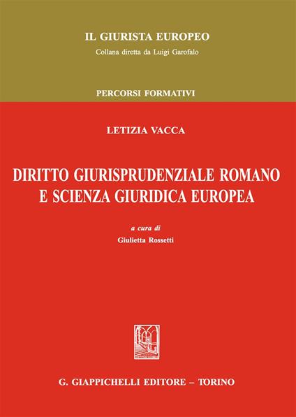 Diritto giurisprudenziale romano e scienza giuridica europea - Letizia Vacca - copertina