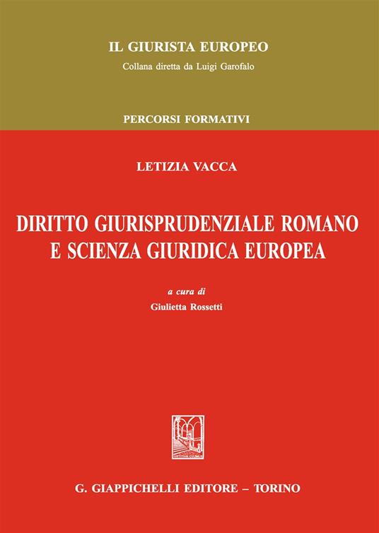 Diritto giurisprudenziale romano e scienza giuridica europea - Letizia Vacca - copertina