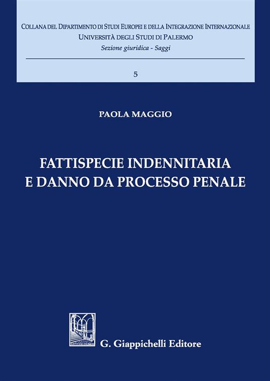Fattispecie indennitaria e danno da processo penale - Paola Maggio - copertina