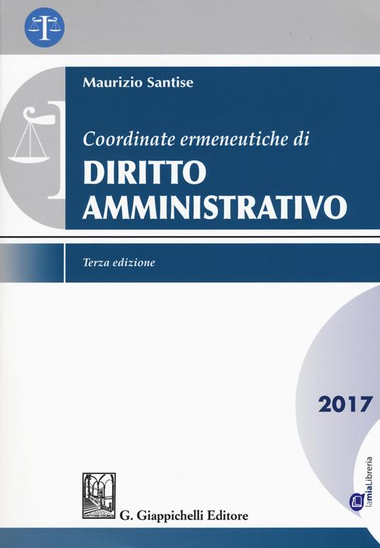 Coordinate ermeneutiche di diritto amministrativo. Con Contenuto digitale per download e accesso on line - Maurizio Santise - copertina