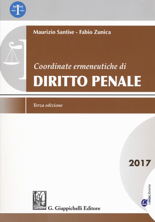 Coordinate ermeneutiche di diritto penale 2017. Con Contenuto digitale per download e accesso online - Maurizio Santise,Fabio Zunica - copertina