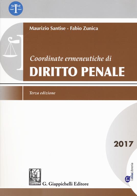 Coordinate ermeneutiche di diritto penale 2017. Con Contenuto digitale per download e accesso on line - Maurizio Santise,Fabio Zunica - copertina