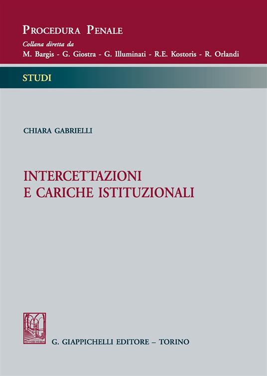 Intercettazioni e cariche istituzionali - Chiara Gabrielli - copertina