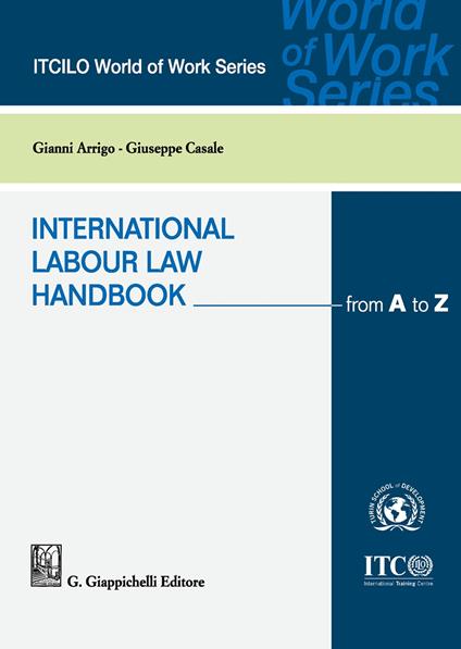 International labour law handbook from A to Z - Giuseppe Casale,Gianni Arrigo - copertina