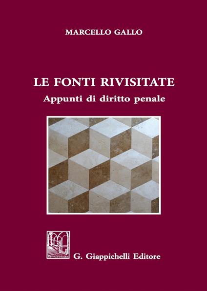 Le fonti rivisitate. Appunti di diritto penale - Ignazio Marcello Gallo - copertina