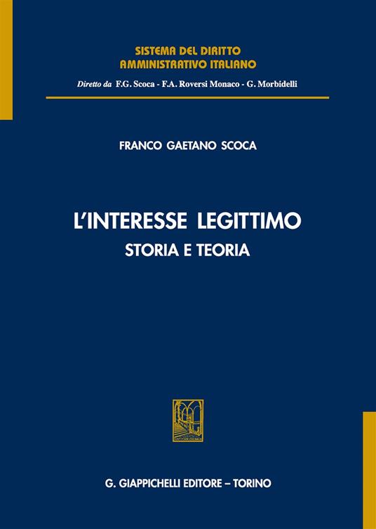 L' interesse legittimo. Storia e teoria - Franco Gaetano Scoca - copertina