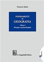 Fondamenti di geografia. Vol. 1: Principi e nozioni basilari.