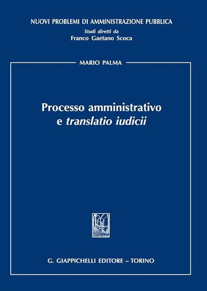 Processo amministrativo e «translatio iudicii» - Mario Palma - copertina