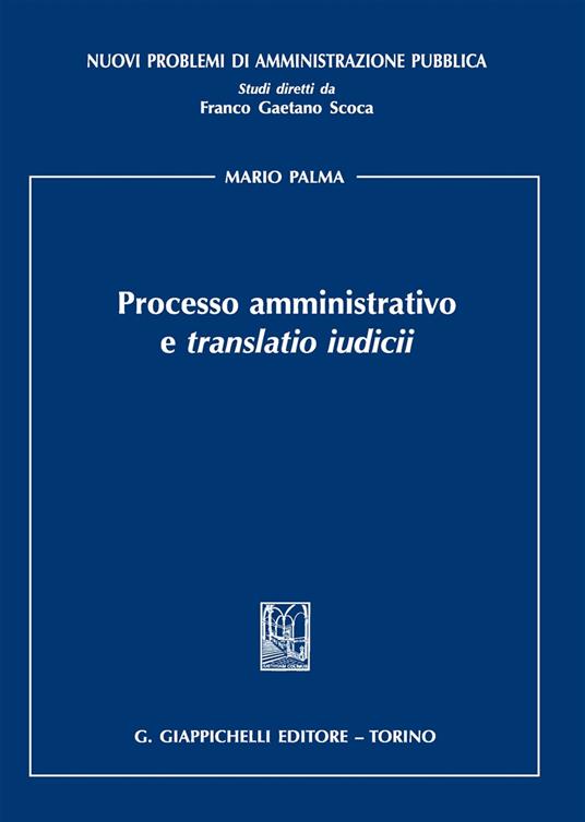 Processo amministrativo e «translatio iudicii» - Mario Palma - copertina
