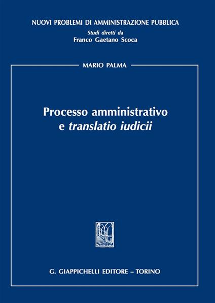 Processo amministrativo e «translatio iudicii» - Mario Palma - copertina