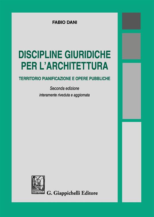 Discipline giuridiche per l'architettura. Territorio pianificazione e opere pubbliche - Fabio Dani - copertina