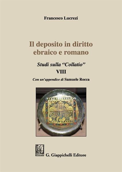 Il deposito in diritto ebraico e romano. Studi sulla "Collatio" VIII - Francesco Lucrezi - copertina