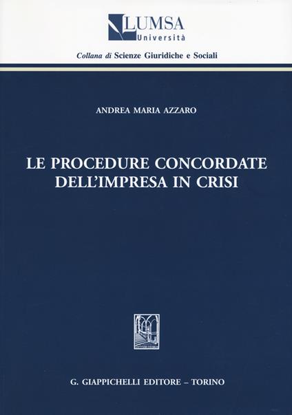 Le procedure concordate dell'impresa in crisi - Andrea Maria Azzaro - copertina