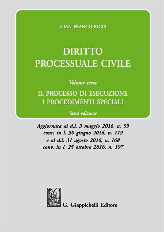 Diritto processuale civile. Vol. 3: processo di esecuzione. I procedimenti speciali, Il. - Gian Franco Ricci - copertina
