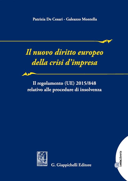 Il nuovo diritto europeo della crisi d'impresa. Il regolamento UE n. 2015/848 relativo alla procedura di insolvenza - Patrizia De Cesari,Galeazzo Montella - copertina