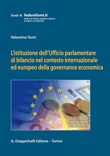 L'istituzione dell'Ufficio parlamentare di bilancio nel contesto internazionale ed europeo della governance economica - Valentina Tonti - copertina