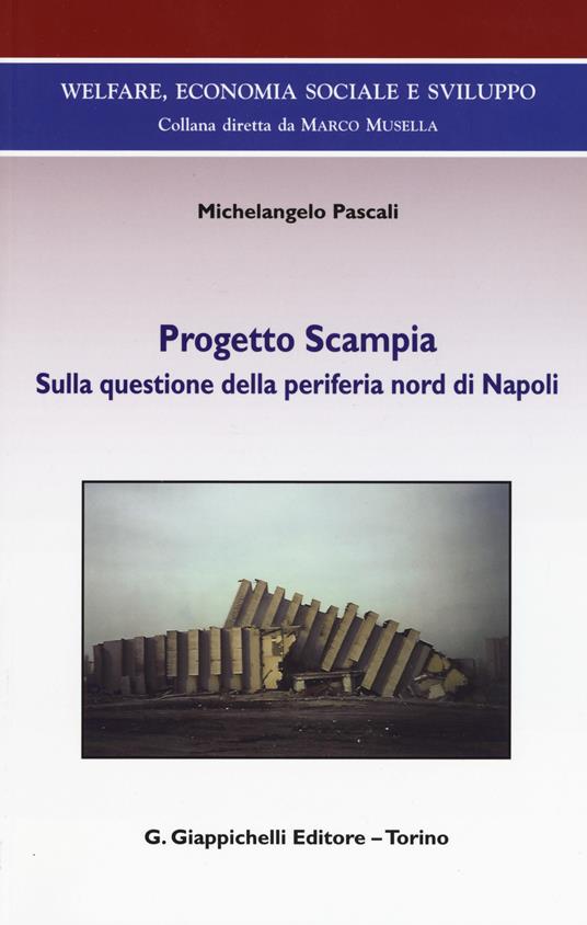 Progetto Scampia. Sulla questione della periferia nord di Napoli - Michelangelo Pascali - copertina