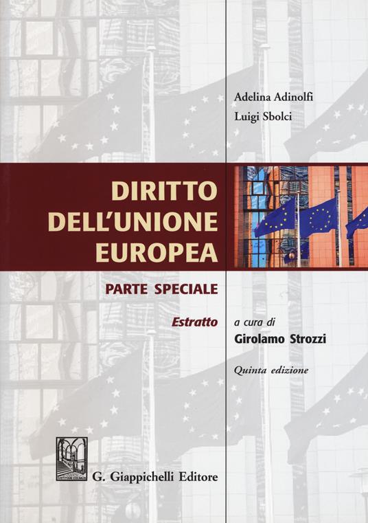 Diritto dell'Unione Europea. Parte speciale. Estratto - Adelina Adinolfi,Luigi Sbolci - copertina