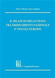 Il bilancio dello Stato tra ordinamento nazionale e vincoli europei - Maria Vittoria Lupò Avagliano - copertina