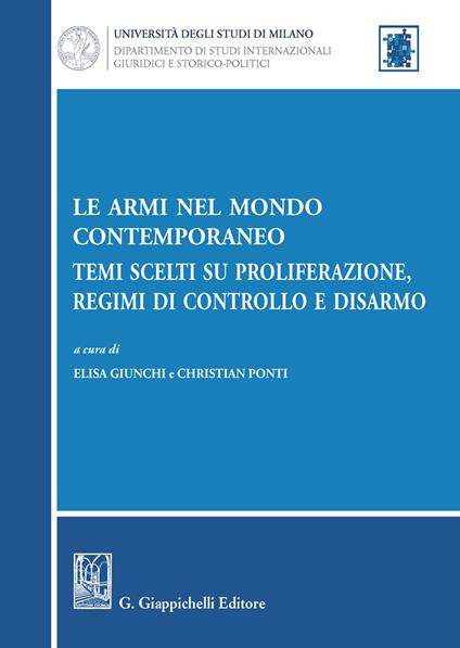 Le armi nel mondo contemporaneo. Temi scelti su proliferazione, regimi di controllo e disarmo - copertina