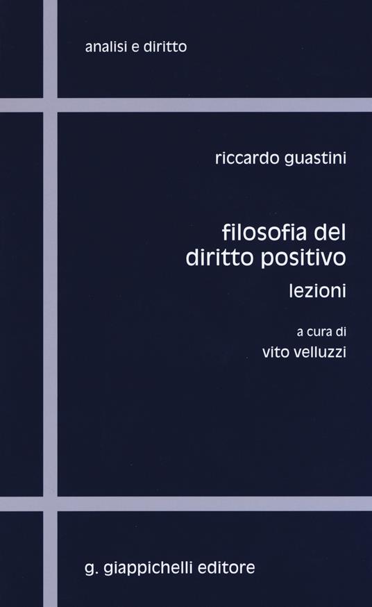 Filosofia del diritto positivo. Lezioni - Riccardo Guastini - copertina
