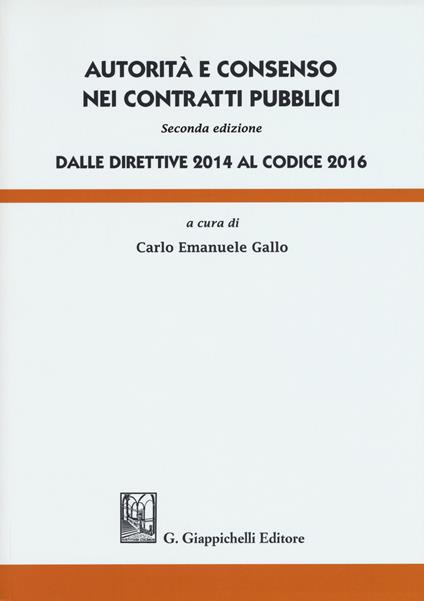 Autorità e consenso nei contratti pubblici. Dalle direttive 2014 al Codice 2016 - copertina