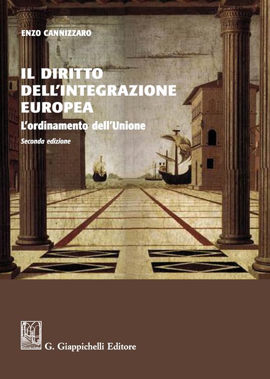 Il diritto dell'integrazione europea. L'ordinamento dell'Unione - Enzo Cannizzaro - copertina