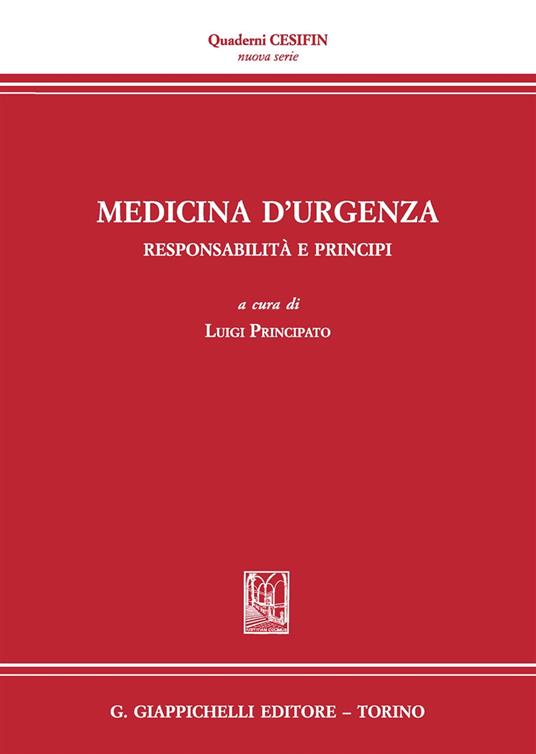 Medicina d'urgenza. Responsabilità e principi. Atti del Convegno (Firenze, 15 luglio 2016) - copertina