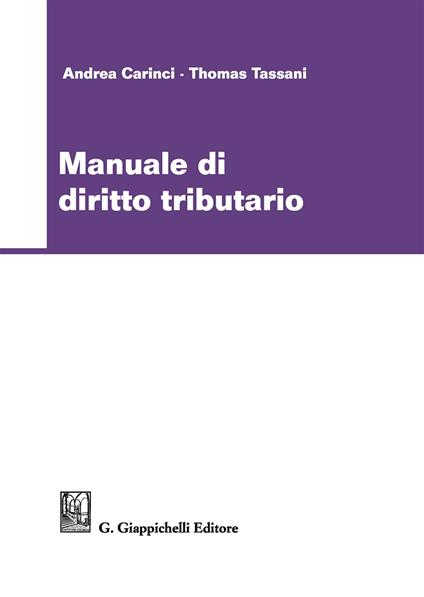 Manuale di diritto tributario - Andrea Carinci,Thomas Tassani - copertina