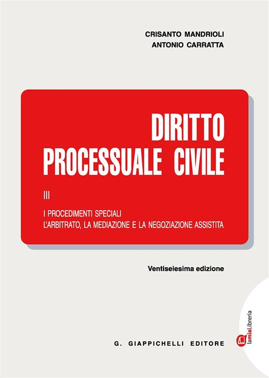Diritto processuale civile. Con Contenuto digitale (fornito elettronicamente). Vol. 3: I procedimenti speciali. L'arbitrato, la mediazione e la negoziazione assistita - Crisanto Mandrioli,Antonio Carratta - copertina