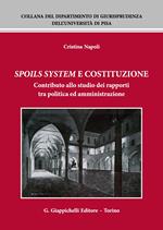 Spoils system e Costituzione. Contributo allo studio dei rapporti tra politica ed amministrazione