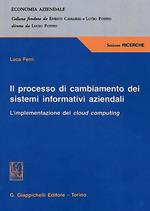 Il processo di cambiamento dei sistemi informativi aziendali. L'implementazione del cloud computing