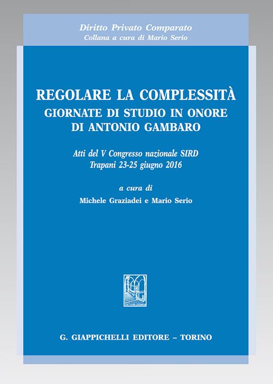 Regolare la complessità. Giornate di studio in onore di Antonio Gambaro. Atti del 5º Congresso nazionale SIRD (Trapani, 24-25 giugno 2016) - copertina
