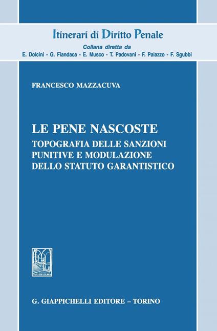 Le pene nascoste. Topografia delle sanzioni punitive e modulazione dello statuto garantistico - Francesco Mazzacuva - copertina