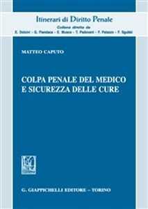 Libro Colpa penale del medico e sicurezza delle cure Matteo Caputo