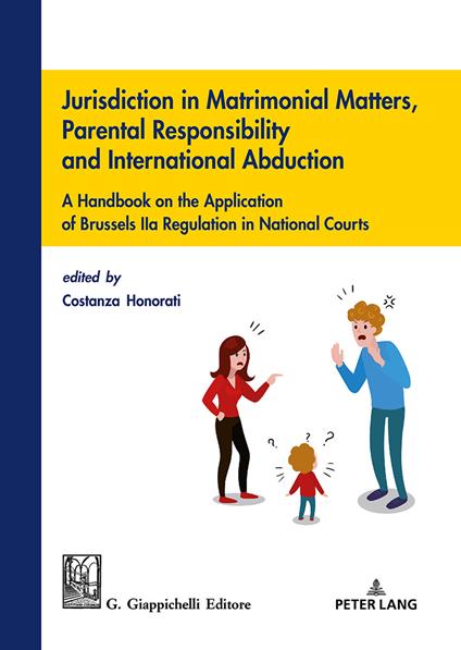 Jurisdiction in matrimonial matters, parental responsibility and international abduction - copertina