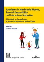 Jurisdiction in matrimonial matters, parental responsibility and international abduction