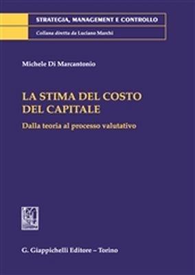 La stima del costo del capitale. Dalla teoria al processo valutativo - Michele Di Marcantonio - copertina